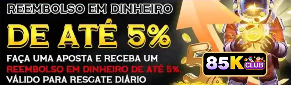Reembolso em dinheiro de até 5% no 85K cassino